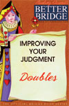 Improving your Judgement,
 Doubls by Audrey Grant Better Bridge